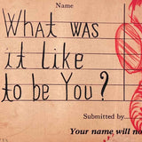 what was it like to be you? - postcard series - limited edition prints