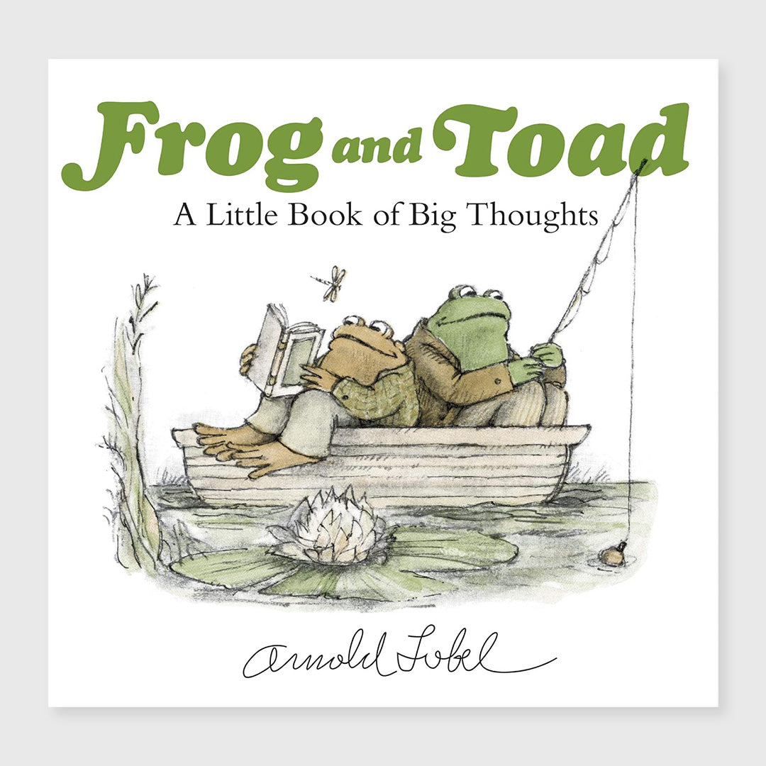frog and toad: a little book of big thoughts