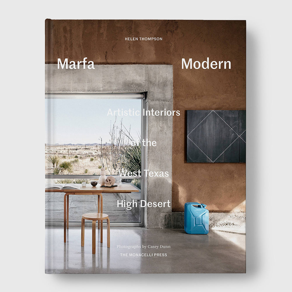 marfa modern: artistic interiors of the west texas high desert