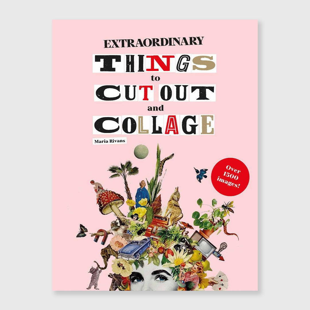 extraordinary things to cut out and collage