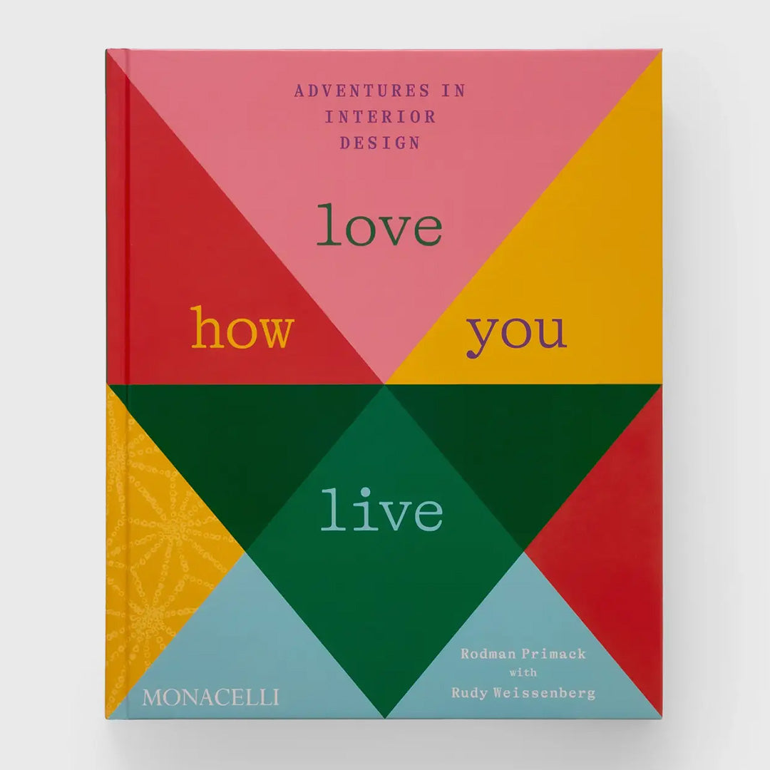 love how you live: adventures in interior design