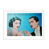 we're way behind on our drinking - artist proof